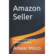 Amazon Seller The Practical Guide to Selling on Amazon, Paperback