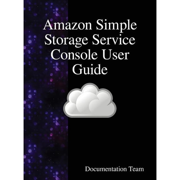 Amazon Simple Storage Service Console User Guide, (Hardcover)