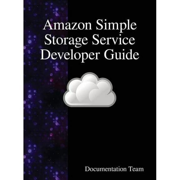 Amazon Simple Storage Service Developer Guide, (Hardcover)