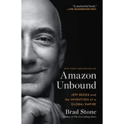 Amazon Unbound Jeff Bezos and the Invention of a Global Empire, Paperback