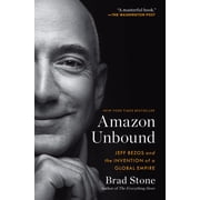 Amazon Unbound Jeff Bezos and the Invention of a Global Empire, Paperback