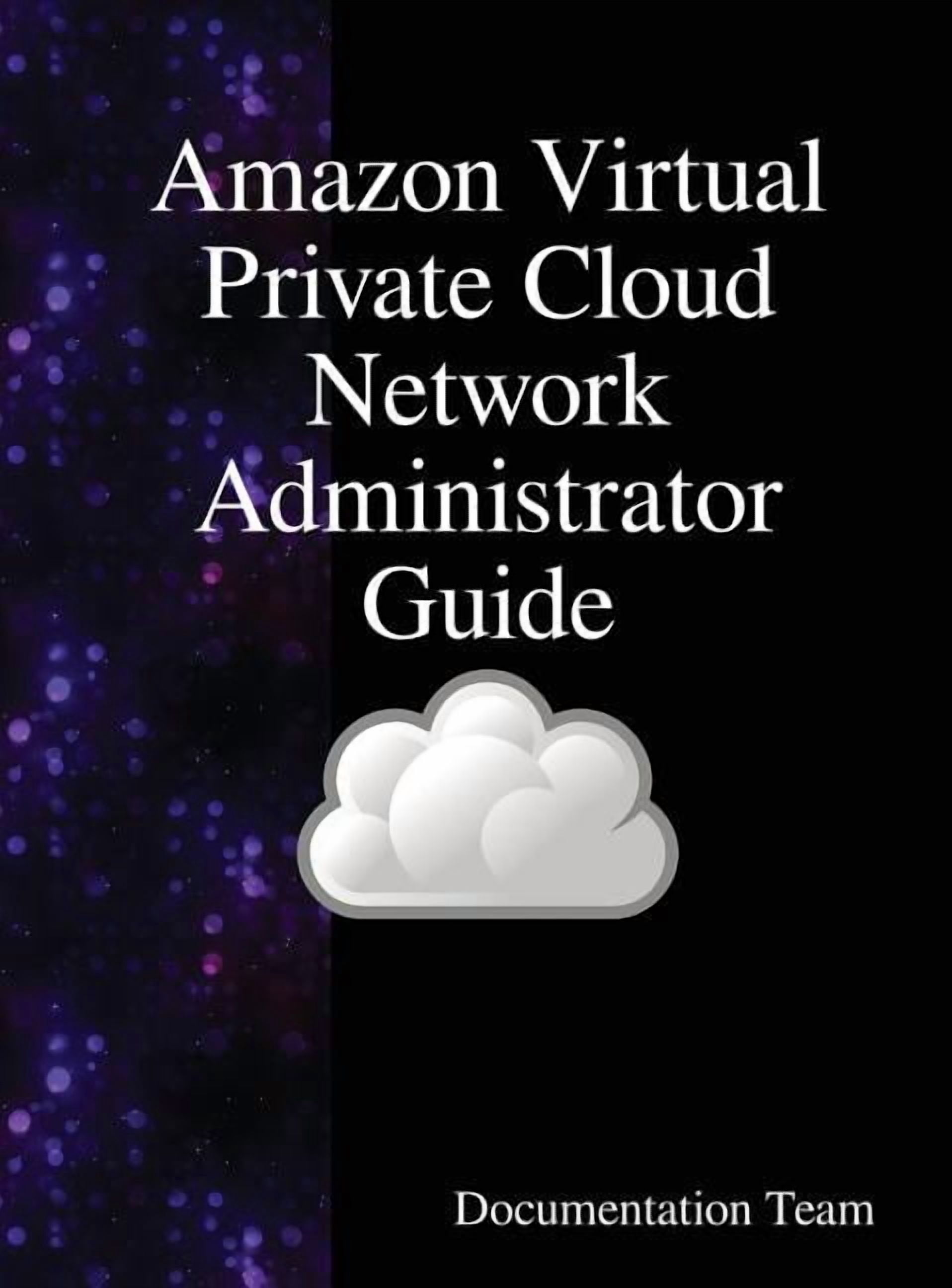 Amazon Virtual Private Cloud Network Administrator Guide, (Hardcover ...