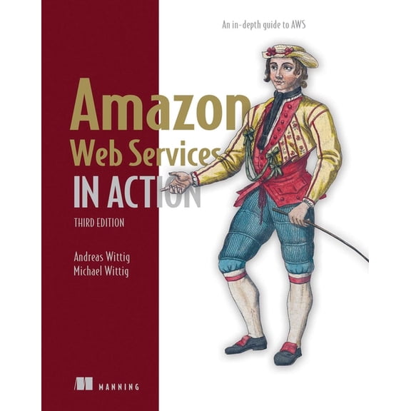 Amazon Web Services in Action, Third Edition: An In-Depth Guide to AWS, (Paperback)