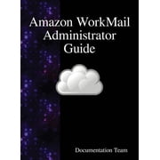 Amazon WorkMail Administrator Guide, (Hardcover)