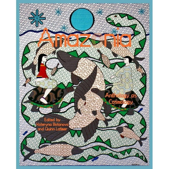 Amazonia : Anthology as Cosmology (Paperback)