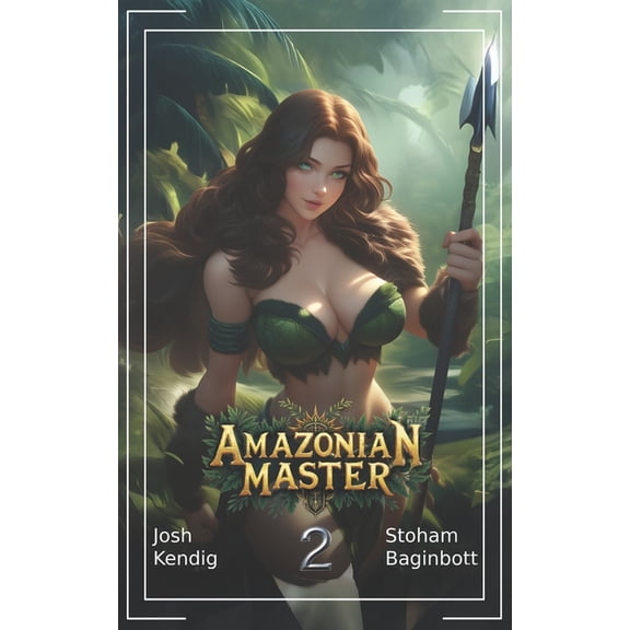 Amazonian Master Amazonian Master 2: An Isekai Survival Fantasy, Book 2, (Paperback)