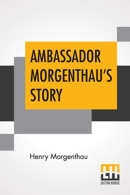 HENRY MORGENTHAU Ambassador Morgenthau's Story, (Paperback)