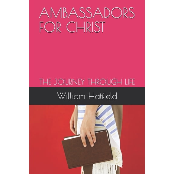 Ambassador for Christ: The Journey Through Life (Paperback)
