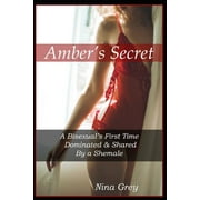 Ambers Secret A Bisexuals First Time Dominated and Shared by a Shemale Paperback