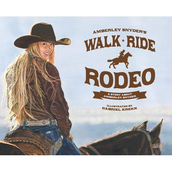 Amberley Lana Snyder: Walk Ride Rodeo, Book 1 (Hardcover)