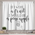 thumbnail image 1 of Ambesonne Funny Sayings Kitchen Curtains, I Would Be Pineapple, 55"x24", Black and White, 1 of 3