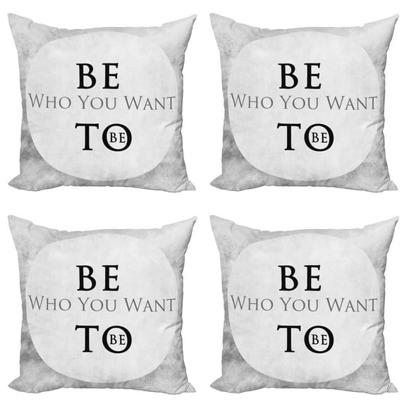 Ambesonne Saying Throw Pillow Cover 4 Pack, Be Who You Want to Be Phrase, 24", Pale Grey and Black