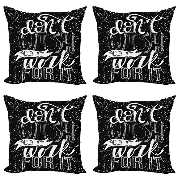 Ambesonne Saying Throw Pillow Cover 4 Pack, Dont Wish for It Work for It, 24", Charcoal Grey White