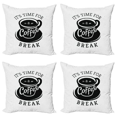 Ambesonne Saying Throw Pillow Cover 4 Pack, Time for a Coffee Break, 18", Black and White