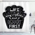 thumbnail image 1 of Ambesonne Text Shower Curtain, Life is Uncertain Eat Dessert, 69"Wx84"L, Charcoal Grey White, 1 of 3