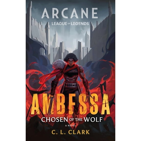 Ambessa: Chosen of the Wolf: A League of Legends: Arcane Novel, (Hardcover)