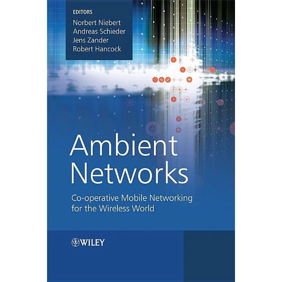 Ambient Networks: Co-Operative Mobile Networking for the Wireless World, (Hardcover)