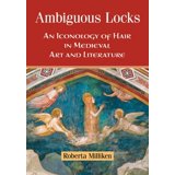Ambiguous Locks: An Iconology of Hair in Medieval Art and Literature ...