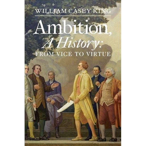 Pre-Owned Ambition, A History : From Vice to Virtue (Hardcover)