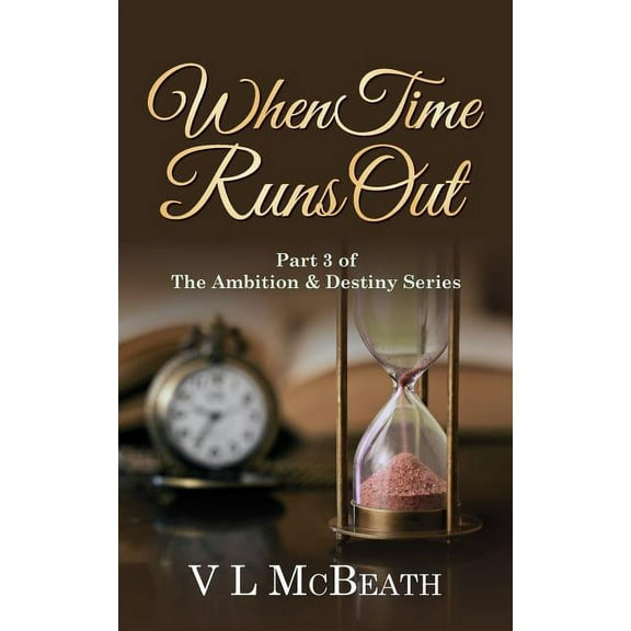 Ambition & Destiny When Time Runs Out: Part 3 of The Ambition & Destiny Series, Book 3, (Paperback)