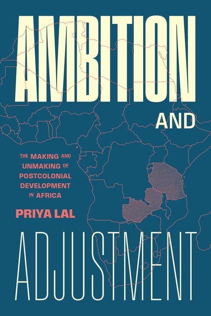 Ambition and Adjustment: The Making and Unmaking of Postcolonial Development in Africa, (Paperback)