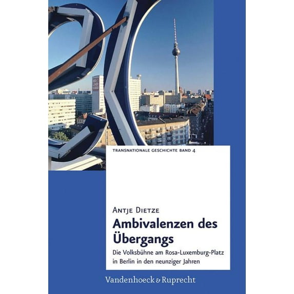 Transnationale Geschichte: Ambivalenzen Des Ubergangs : Die Volksbuhne Am Rosa-Luxemburg-Platz in Berlin in Den Neunziger Jahren (Series #4) (Hardcover)