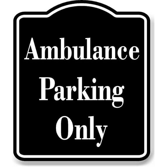 Ambulance Parking Only BLACK Aluminum Composite Sign, 15"x18"