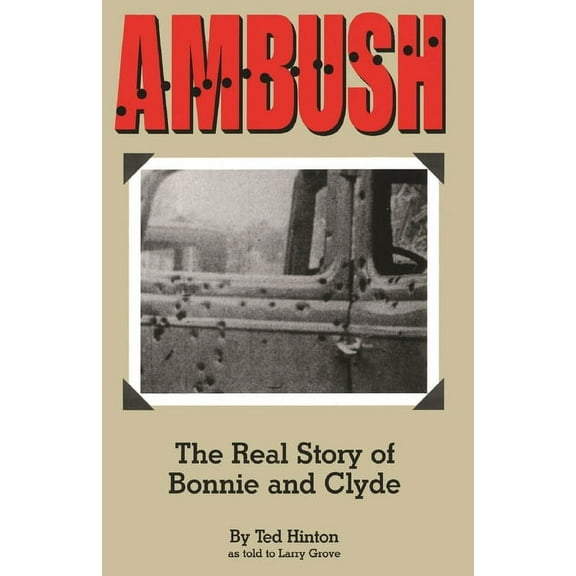 Ambush: The Real Story of Bonnie and Clyde (Paperback)
