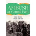 thumbnail image 1 of Ambush at Central Park: When the IRA Came to New York (Hardcover), 1 of 1