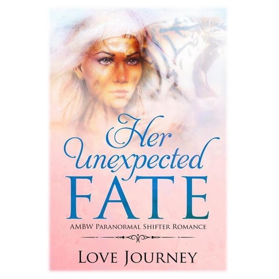 Ambw Paranormal Shifter Romance Her Unexpected Fate: AMBW Paranormal Shifter Romance, Book 1, (Paperback)
