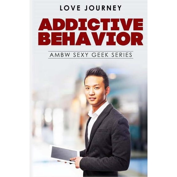 Ambw Sexy Geek: Addictive Behavior : AMBW Sexy Geek Series (Series #1) (Paperback)