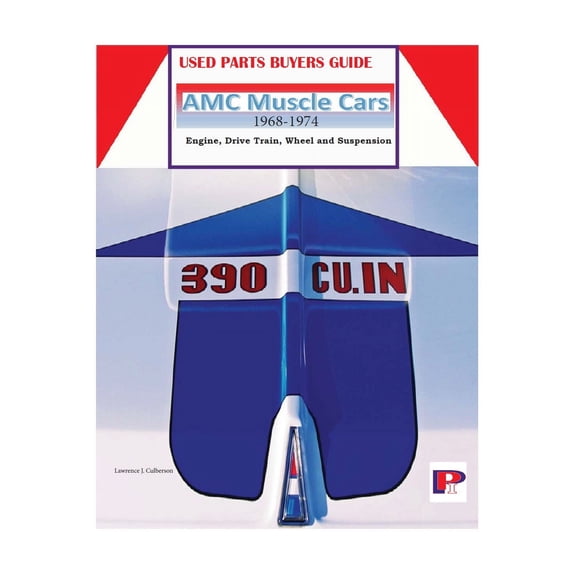 Amc Muscle Cars Used Parts Buyers Guide 1968-1974 Interchangeable Parts (Salvage Yard Buyer Guide)