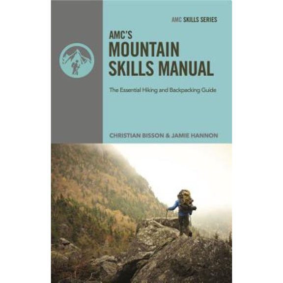 Pre-Owned AMC's Mountain Skills Manual : The Essential Hiking and Backpacking Guide, Paperback by Bisson, Christian; Hannon, Jamie, ISBN 1628420251, ISBN-13 9781628420258