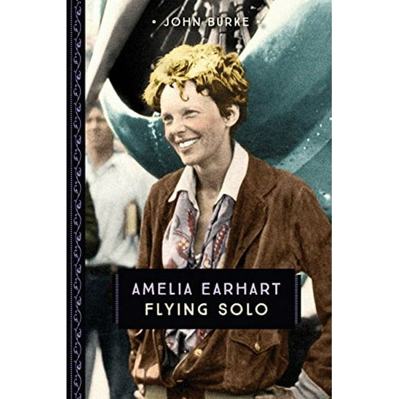 Pre-Owned Amelia Earhart: Flying Solo (Paperback) 0760354383 9780760354384