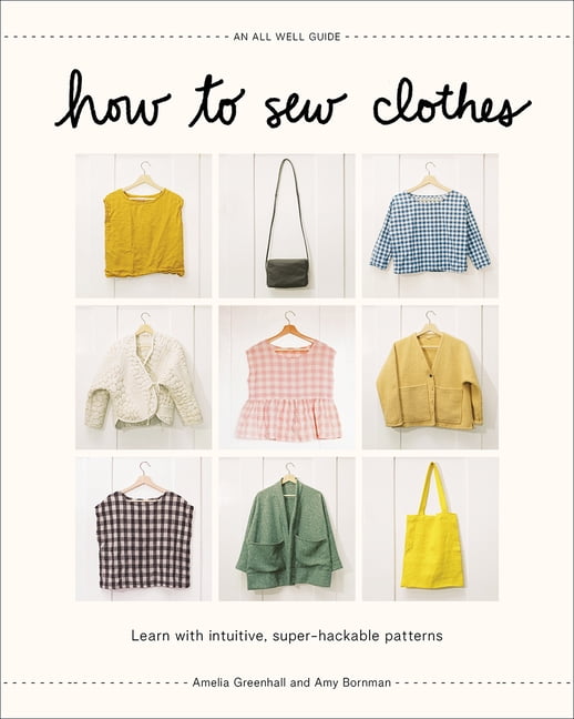 Amelia Greenhall: How to Sew Clothes, Book 1 (Hardcover) - Walmart.com