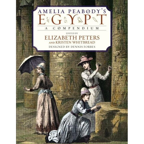 Amelia Peabody's Egypt: A Compendium, (Hardcover)