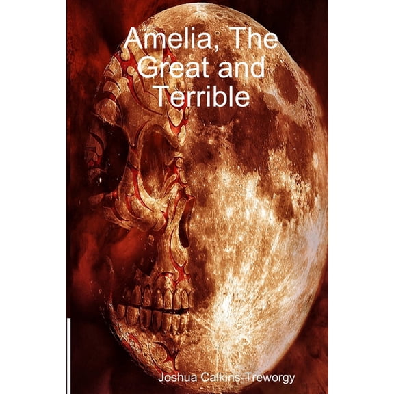 Amelia, The Great and Terrible, (Paperback)
