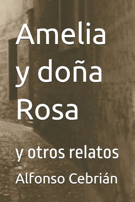 Amelia y doÃ±a Rosa: y otros relatos, (Paperback)
