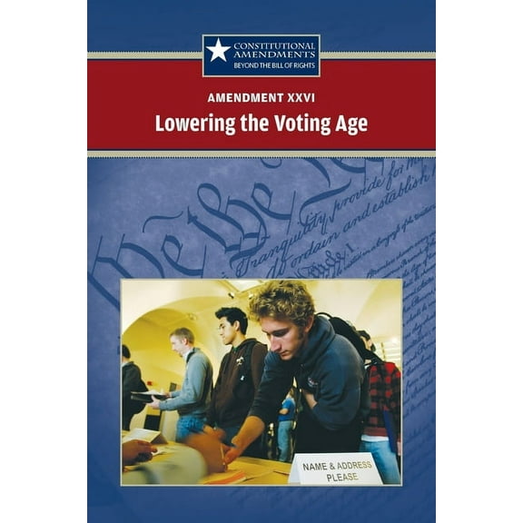 Amendment 26 : Lowering the Voting Age