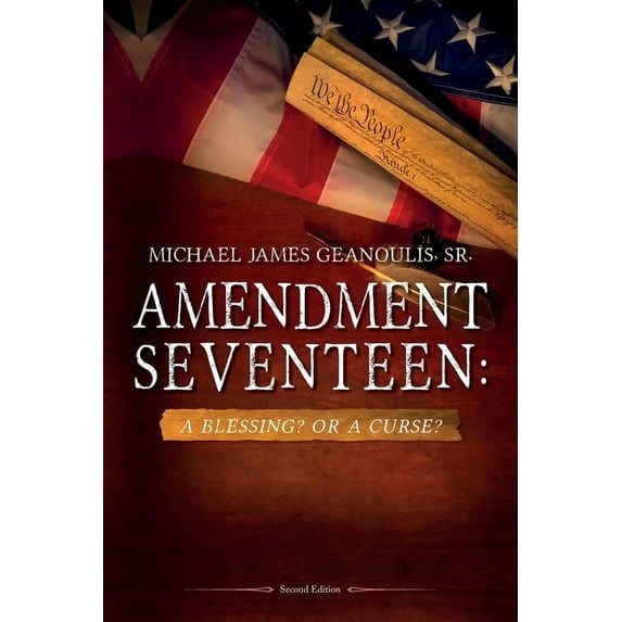 Amendment Seventeen: A Blessing? Or a Curse?, (Paperback)
