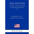 thumbnail image 1 of Amendment of the Emergency Alert System (US Federal Communications Commission Regulation) (FCC) (2018 Edition) (Paperback), 1 of 1