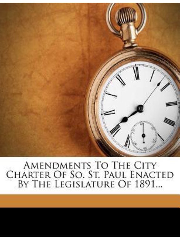 Amendments to the City Charter of So. St. Paul Enacted by the Legislature of 1891... Paperback