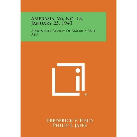 Amerasia, V6, No. 13, January 25, 1943 : A Monthly Review of America and Asia