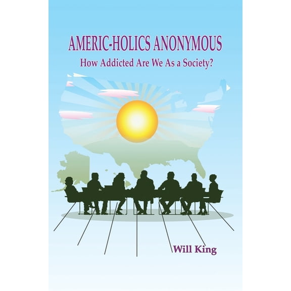 Americ-Holics Anonymous: How Addicted Are We as a Society?, (Paperback)