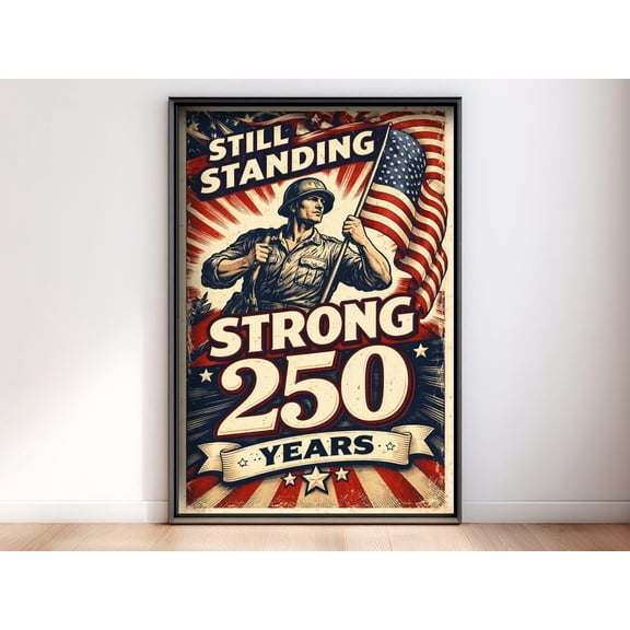 America 250th Anniversary Semiquincentennial Still Standing Strong 1776 Decor Unframed Paper Print