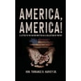 thumbnail image 1 of "America, America!": A Letter to the Nation Written as a Collection of Poetry (Hardcover), 1 of 1