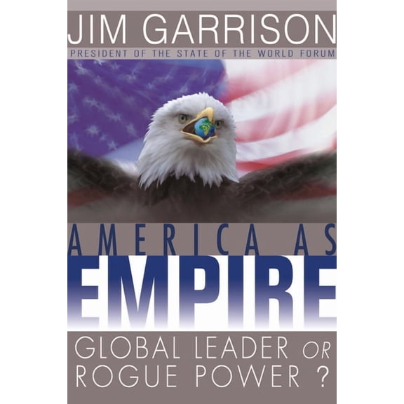 America As Empire : Global Leader or Rogue Power? (Hardcover)