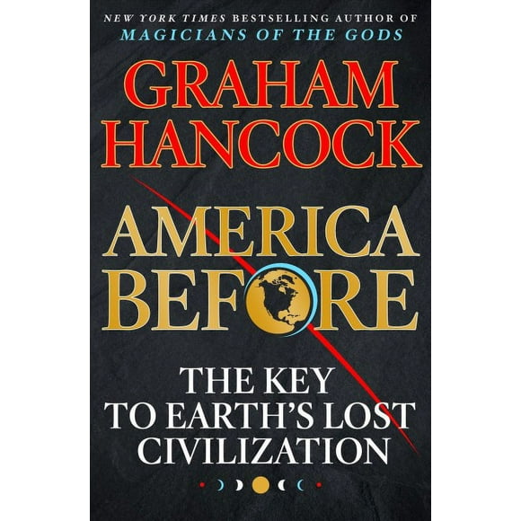 America Before : The Key to Earth's Lost Civilization (Hardcover)