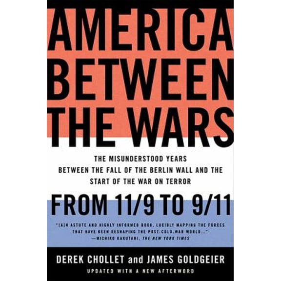 Pre-Owned America Between the Wars: From 11/9 to 9/11: The Misunderstood Years Between the Fall of the Berlin Wall and the Start of the War on Terror (Paperback) 1586487051 9781586487058