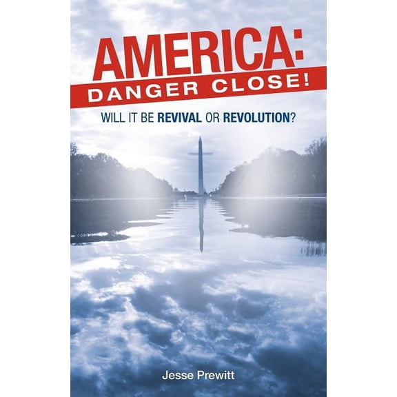 America Danger Close! : Will It Be Revival or Revolution?